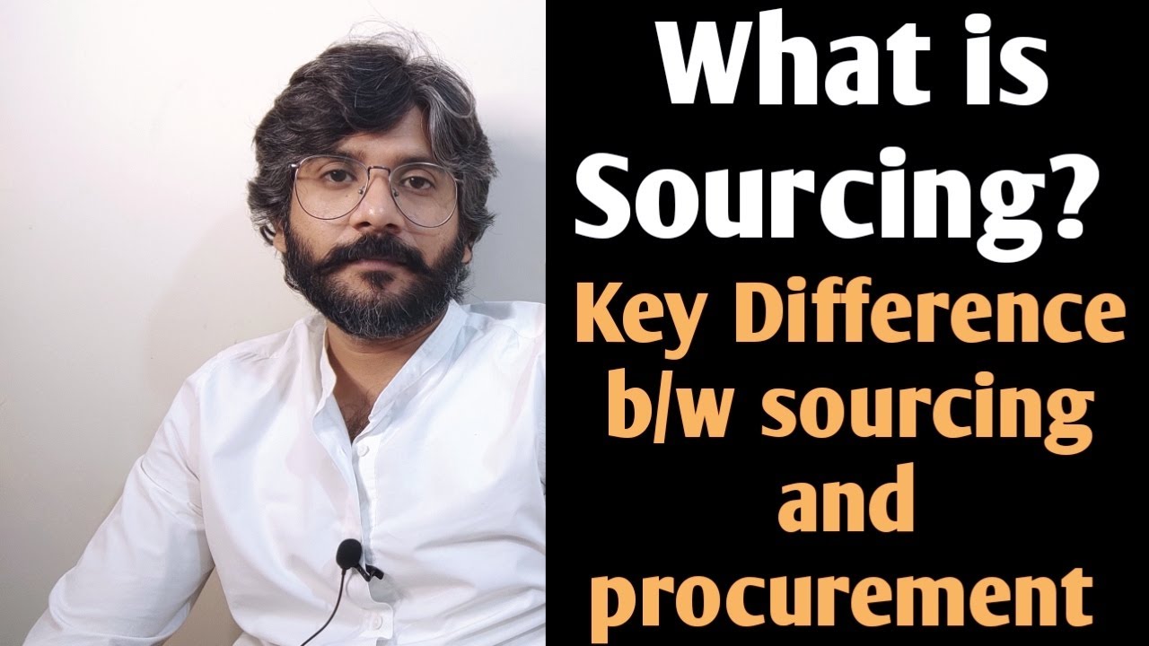 What Is Sourcing | Key Difference Between Sourcing & Procurement