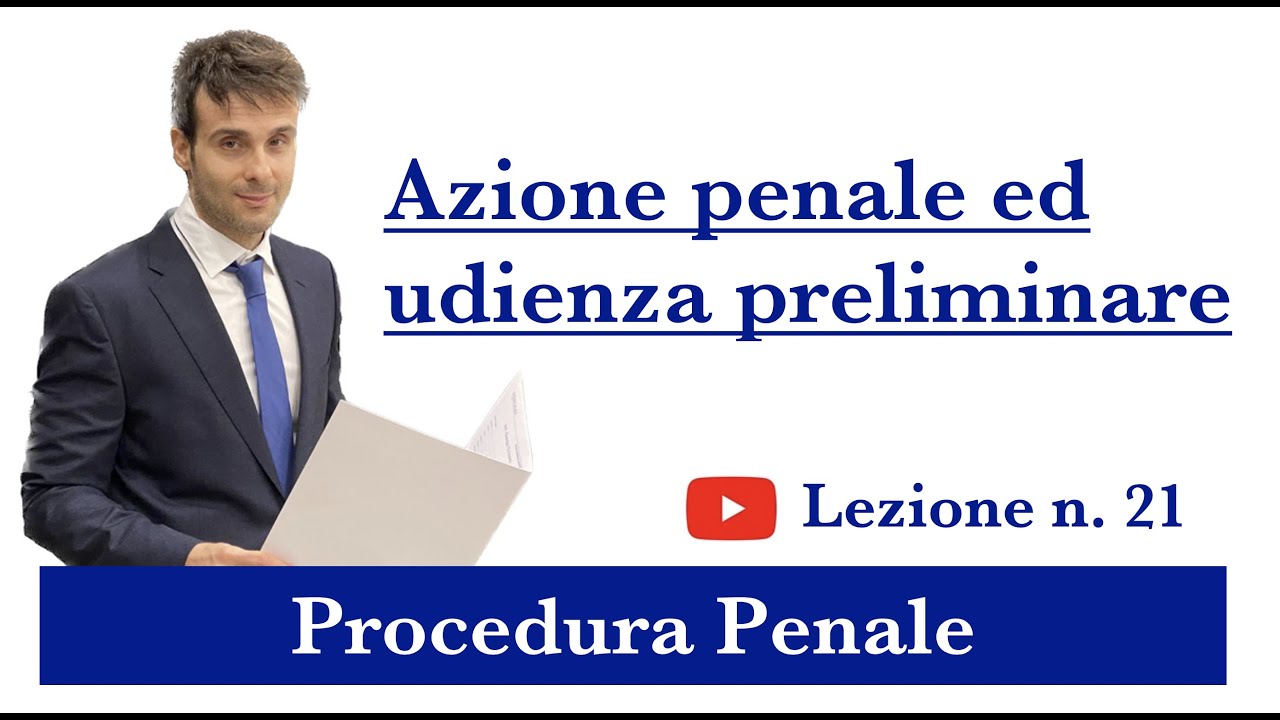Procedura Penale, Lezione n.21: Azione penale ed udienza preliminare