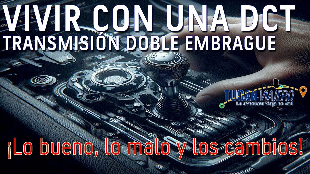 Vivir con una DCT ¡Lo bueno, lo malo y los cambios! | Tucán viajero