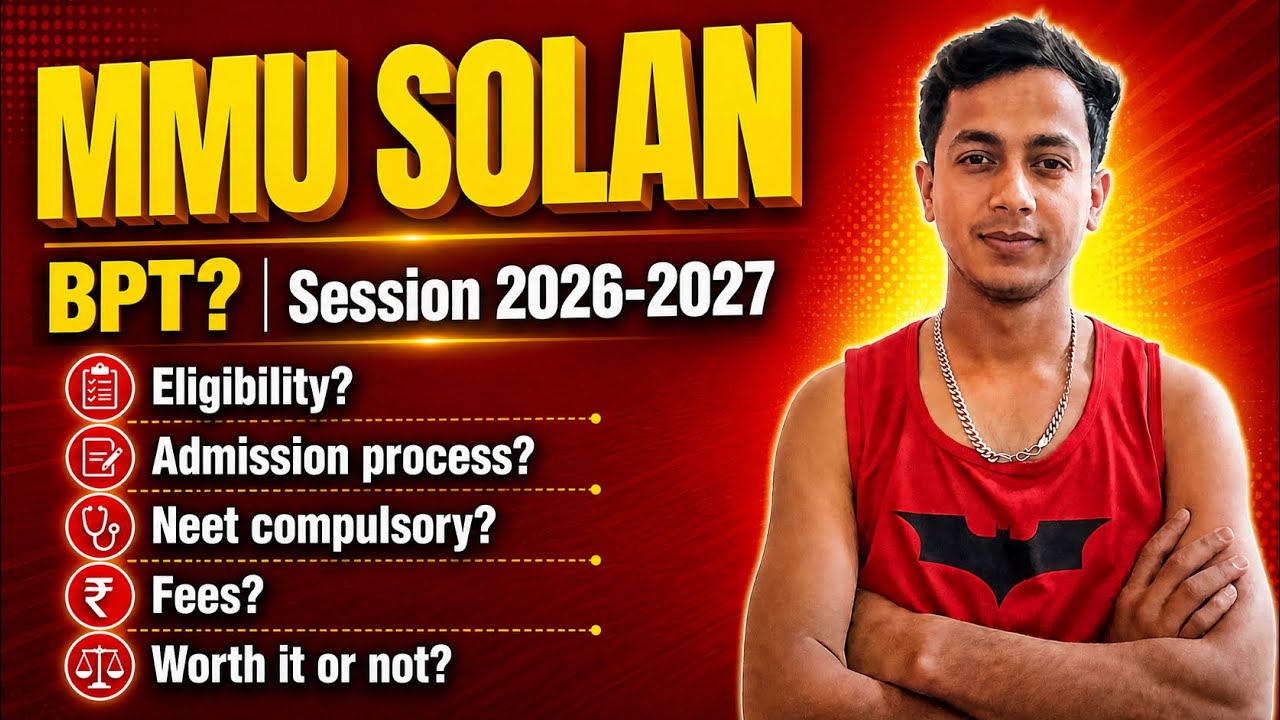 BPT in MMU Solan : Eligibility, Fees, Neet required or not? Admission Process?  For Session 2026-27