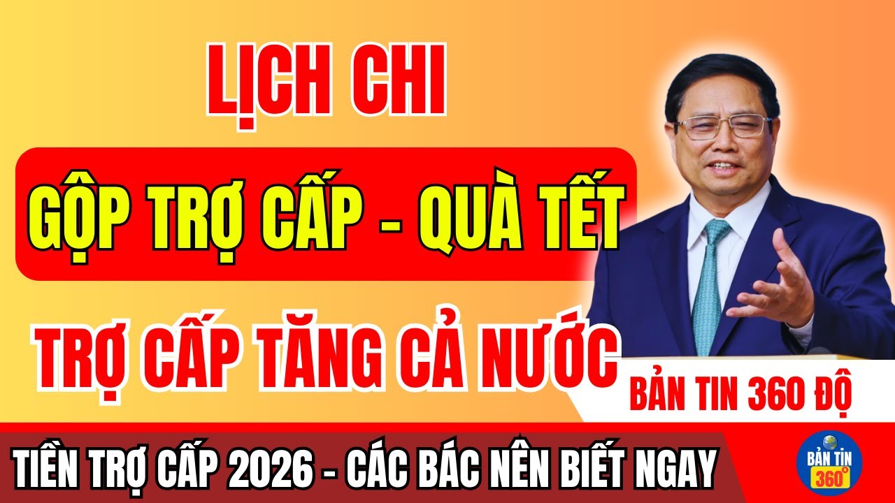 TIN VUI: LỊCH CHI TRẢ GỘP TRỢ CẤP VÀ QUÀ TẾT BÍNH NGỌ 2026 ĐÃ ĐƯỢC CÔNG BỐ