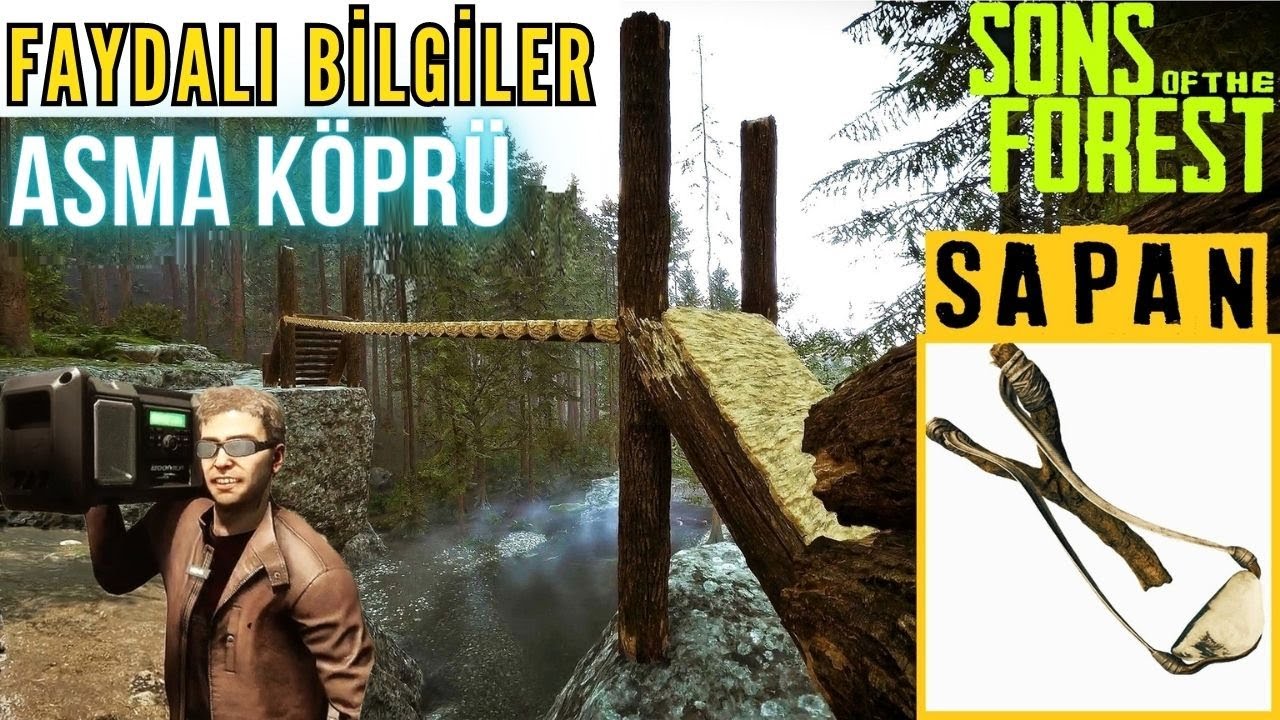 FAYDALI BİLGİLER. SONS OF THE FOREST REHBER. ASMA KÖPRÜ, EN HIZLI KÜTÜK TAŞIMA, SAPAN NEREDE.