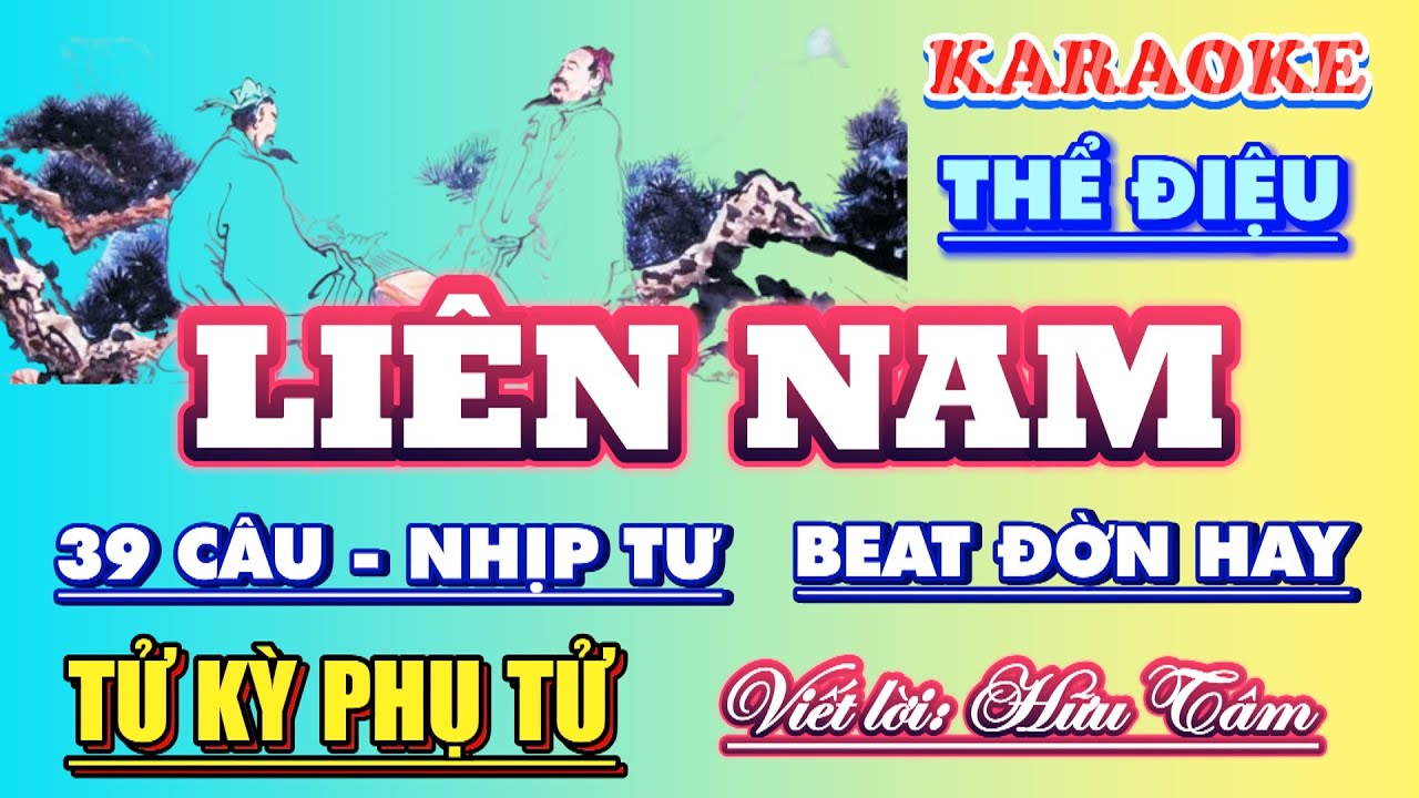 Karaoke: LIÊN NAM (Song Ca Kép - 39 Câu - Nhịp Tư) Tựa đề : TỬ KỲ PHỤ TỬ . Viết Lời: Hữu Tâm