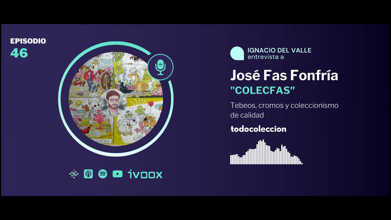 46. José Fas Fonfría de COLECFAS: tebeos, cromos y coleccionismo de calidad