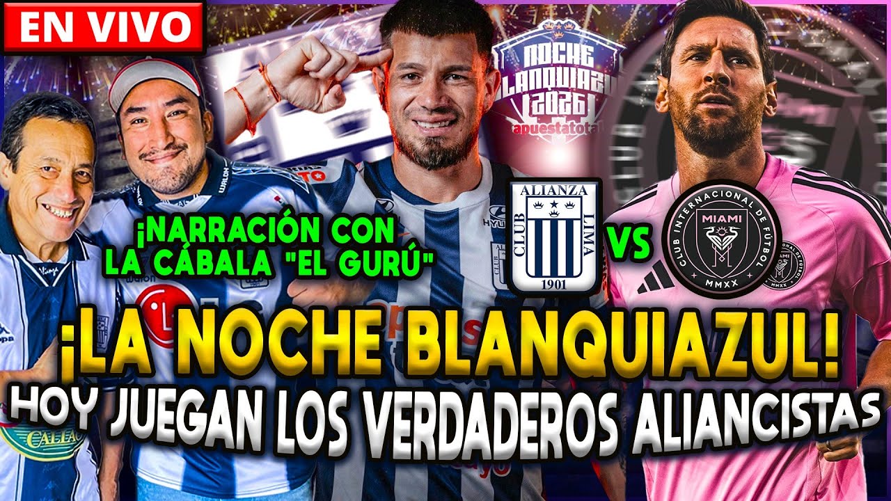 ¡NOCHE BLANQUIAZUL 2026! | ALIANZA LIMA 3 - 0 INTER MIAMI EN VIVO