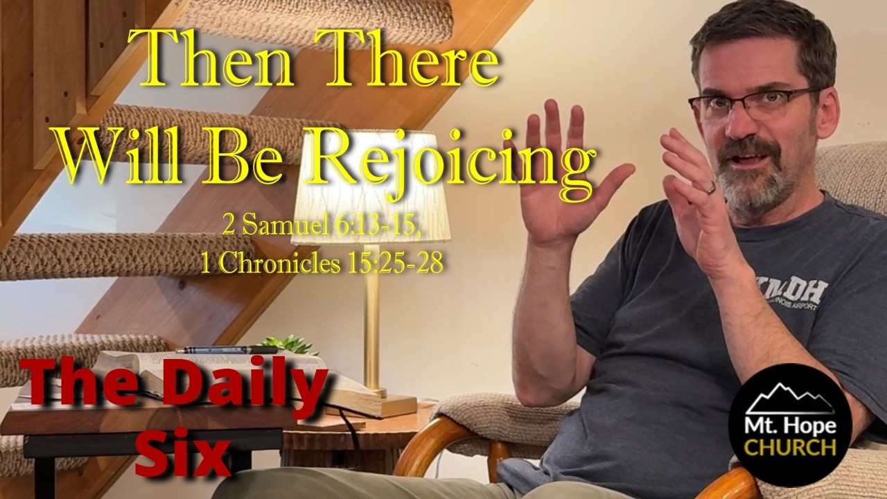 Then There Will Be Rejoicing - 2 Samuel 6:13-15, 1 Chronicles 15:25-28