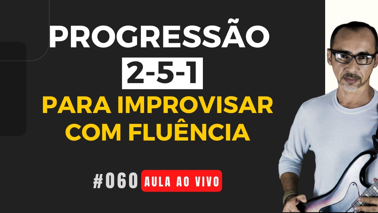 PROGRESSÃO 2 5 1 NO BAIXO, PARA IMPROVISAR COM FLUÊNCIA | #060