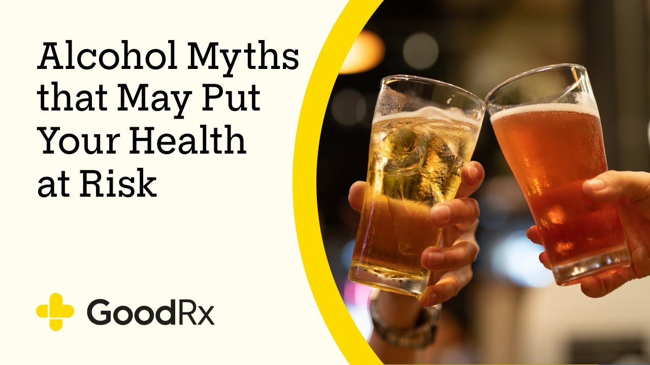 Myths About Alcohol that May Be Putting Your Health at Risk | GoodRx