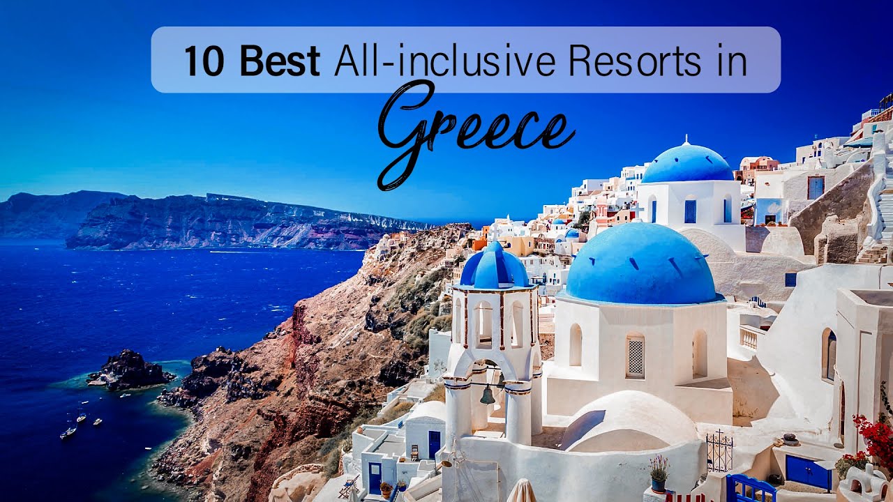 Top 10 Best All-Inclusive Hotels & Resorts In Greece