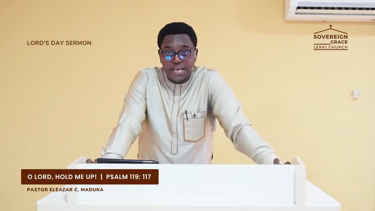 O Lord, Hold Me Up! | Psalm 119:117 | Pastor Eleazar C. Maduka