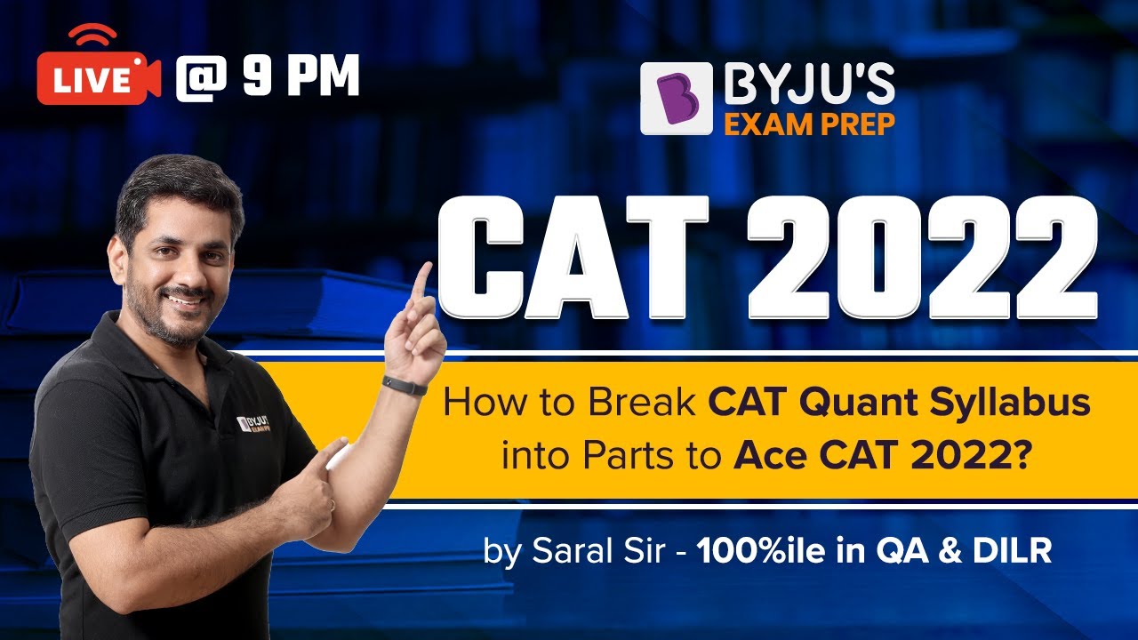 CAT 2022 | How to Break CAT Quant Syllabus into Parts to Ace CAT 2022? | BYJU'S Exam Prep