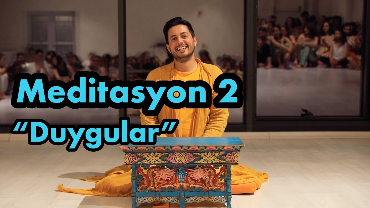 Satsang - Meditasyon 2 “Duygular” üzerine