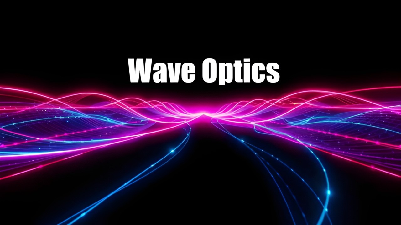 MasterClass Class 12 Physics Chapter 9 : Wave Optics || JEE/NEET