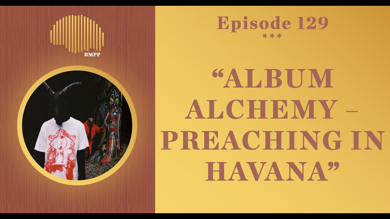 #129 - Fatboi Sharif & noface breakdown ’Preaching in Havana' - Album Alchemy