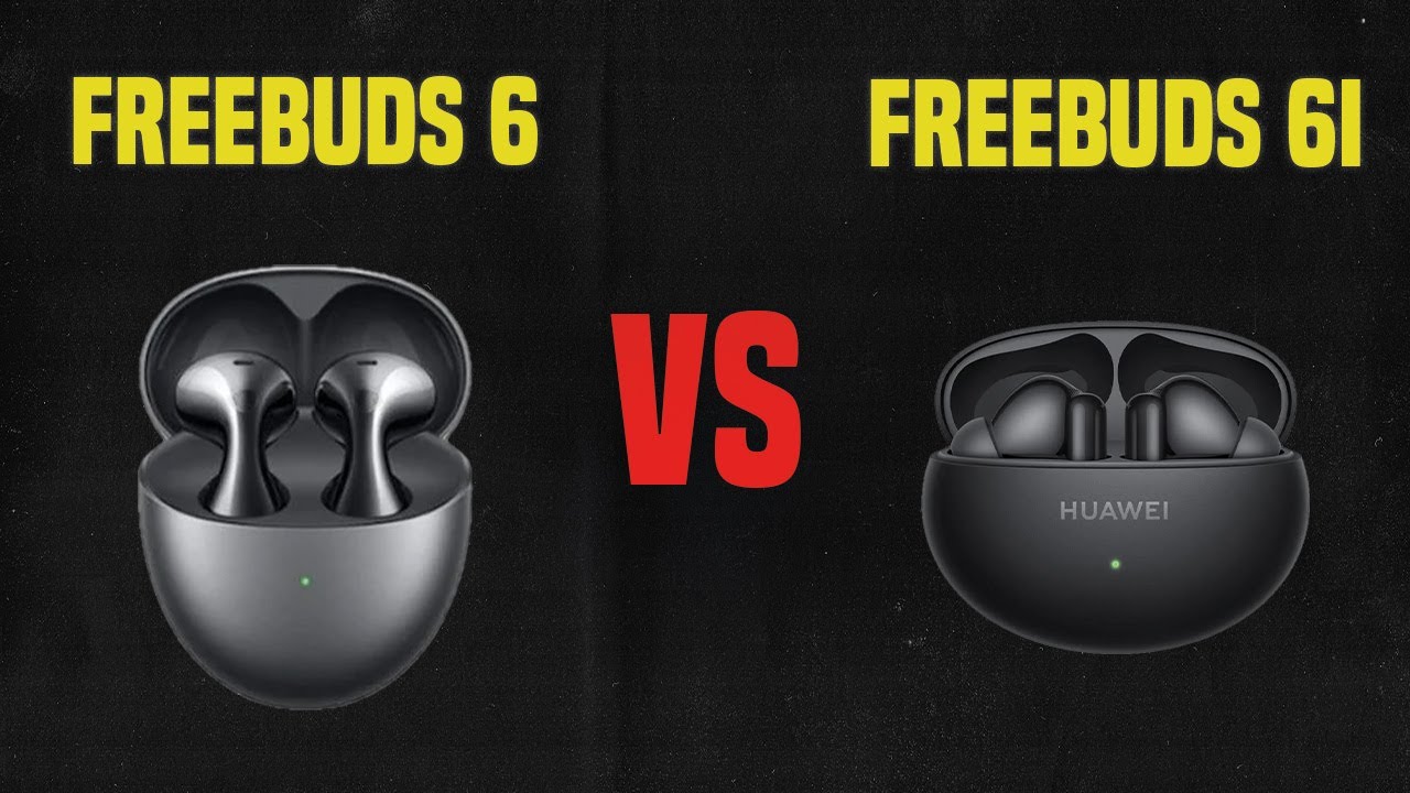 Huawei FreeBuds 6 vs Huawei FreeBuds 6i