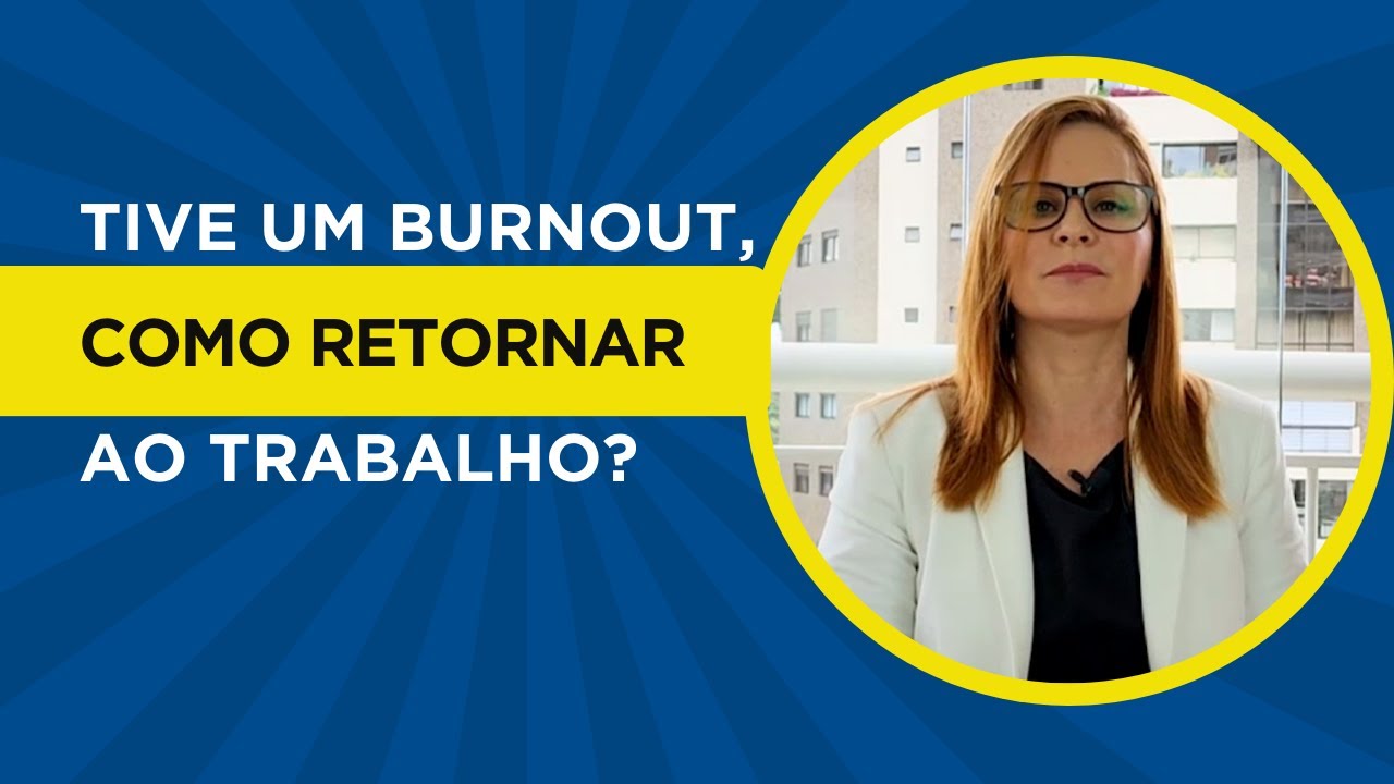 Tive um burnout, como retornar ao trabalho? #meajudatais