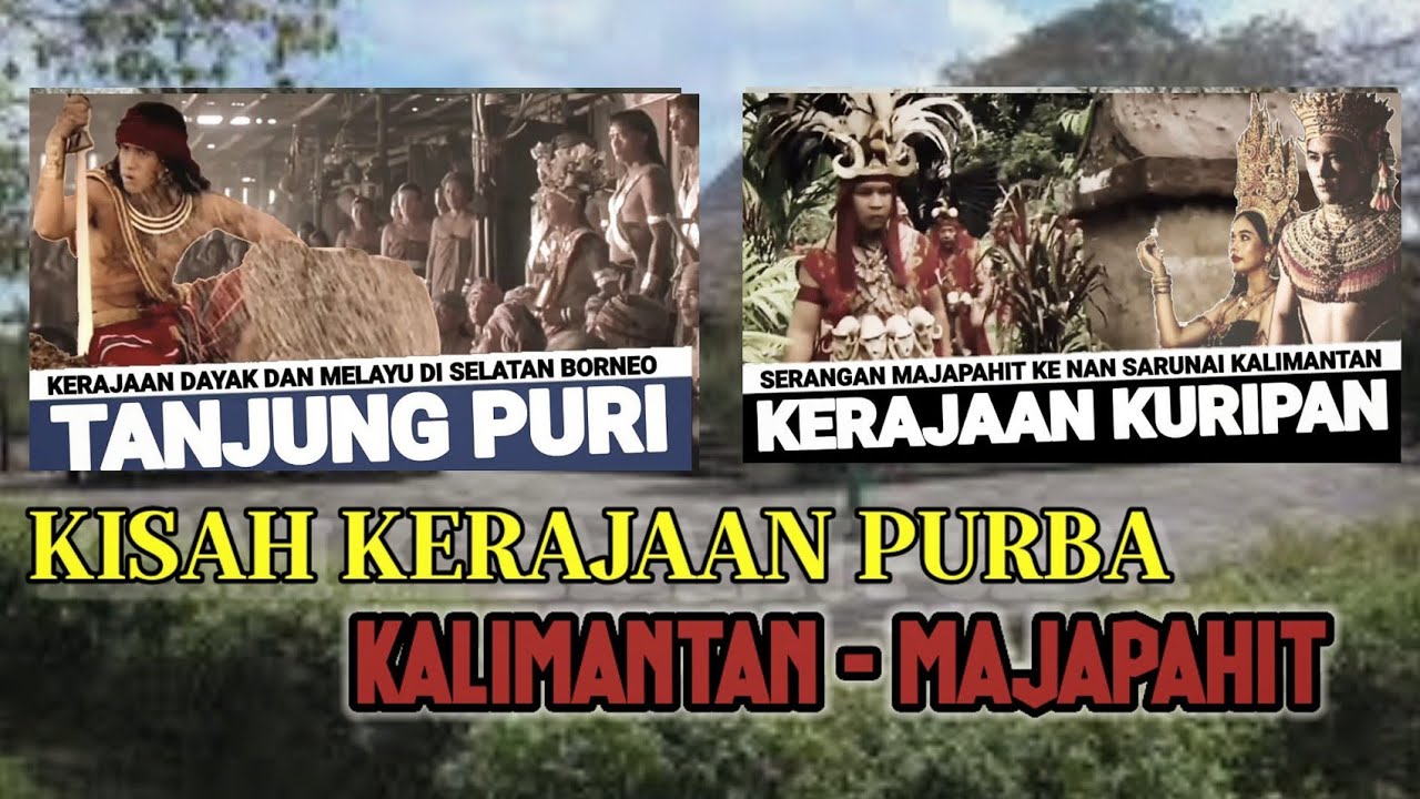 KISAH KERAJAAN PURBA KALIMANTAN | Invasi Majapahit Ke Nan Sarunai
