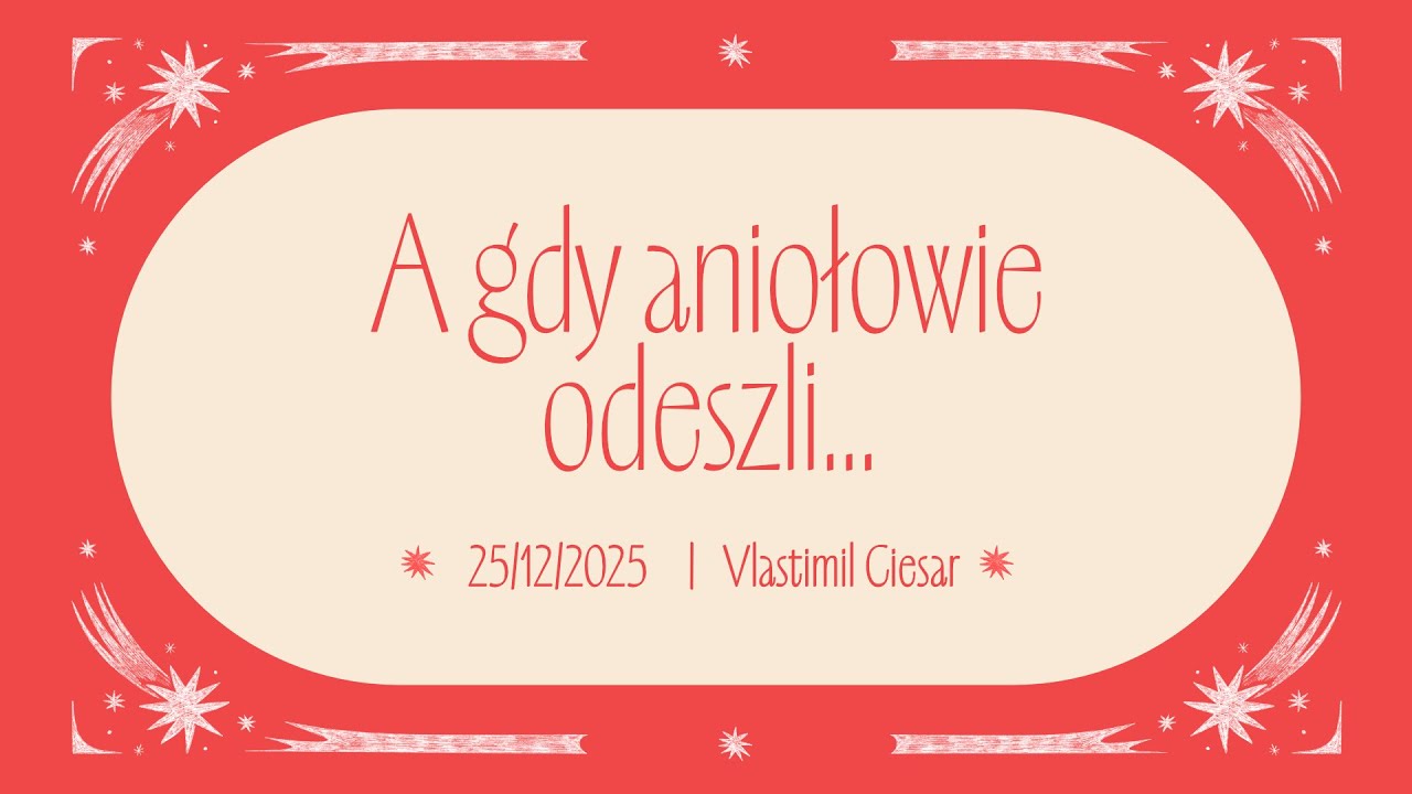 A gdy aniołowie odeszli... - Nabożeństwo na żywo SCEAVKL 25. 12. 2025