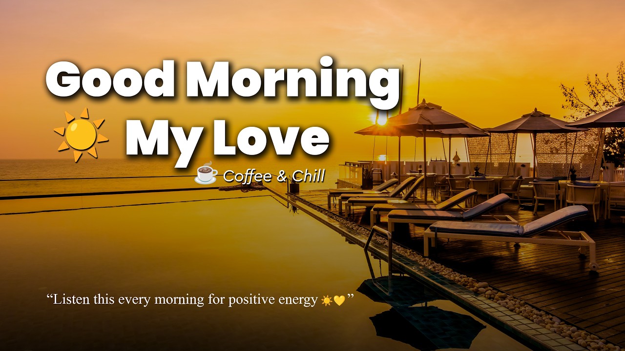 Good Morning My Love ☀️  Chill Pop Morning Vibes  Soft Coffee Music  Relax & Feel Good