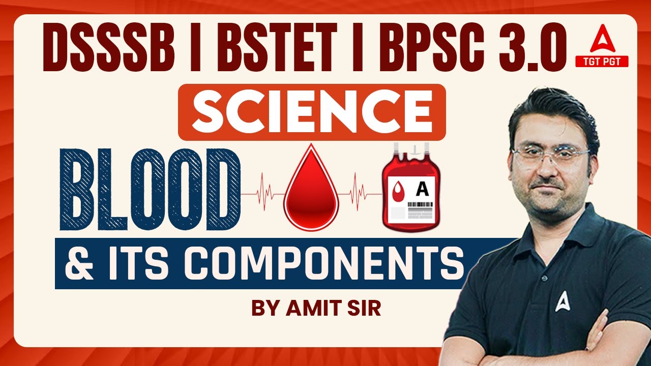 DSSSB/Bihar STET/BPSC Tre 3.0 Vacancy 2024 | Bihar STET Science | Blood & Its Components By Amit Sir