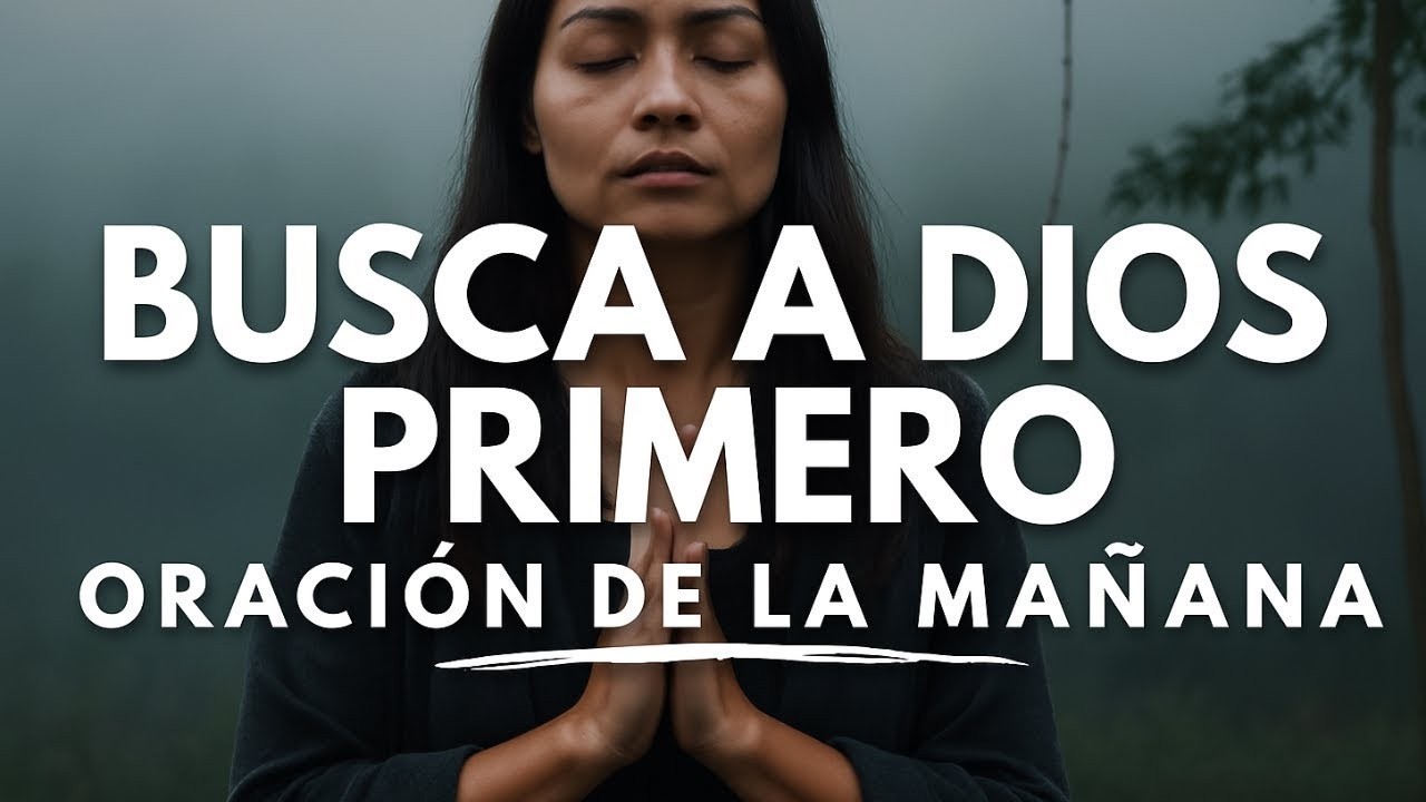 Busca a Dios con todo tu corazón y testifica Sus milagros en tu vida | Oración de la Mañana