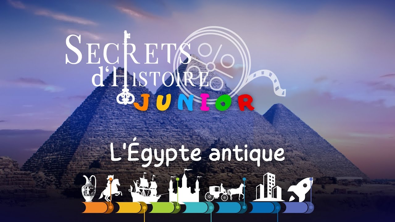 Secrets d'Histoire JUNIOR : l'Égypte antique
