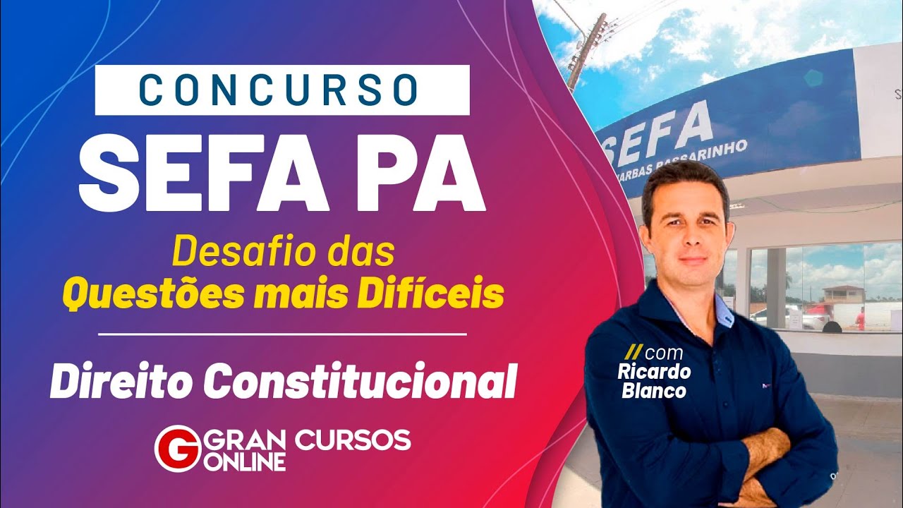 Concurso Sefa PA: Desafio das Questões mais DIfícies – Direito Constitucional com Ricardo Blanco