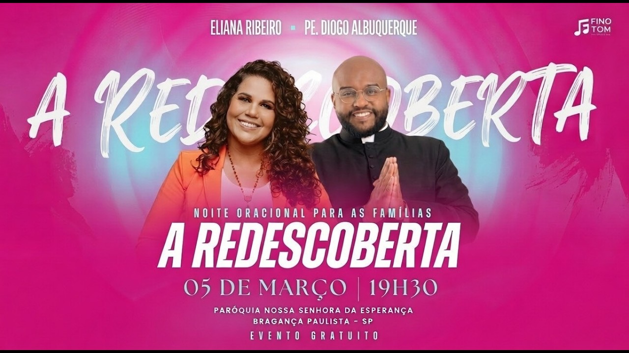 A REDESCOBERTA - Noite Oracional para Famílias com Eliana Ribeiro e o padre Diogo Albuquerque.