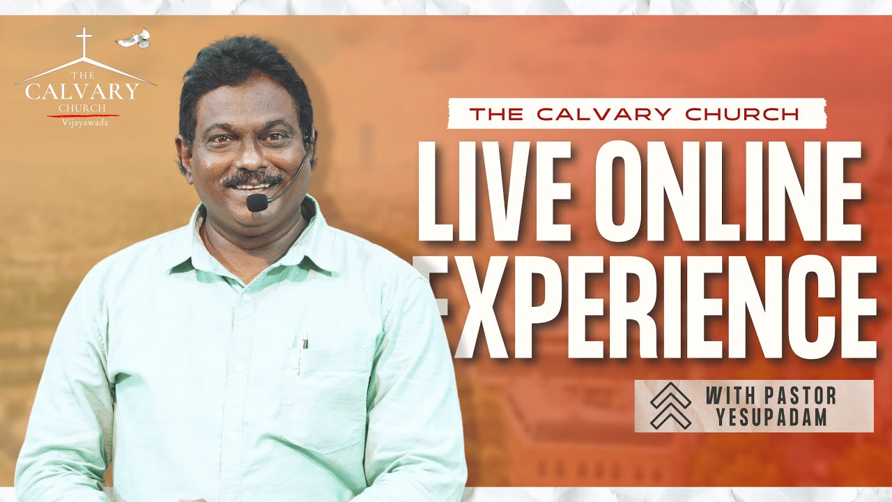 Join us LIVE ONLINE EXPERIENCE w/ PASTOR YESUPADAM || The Calvary Church