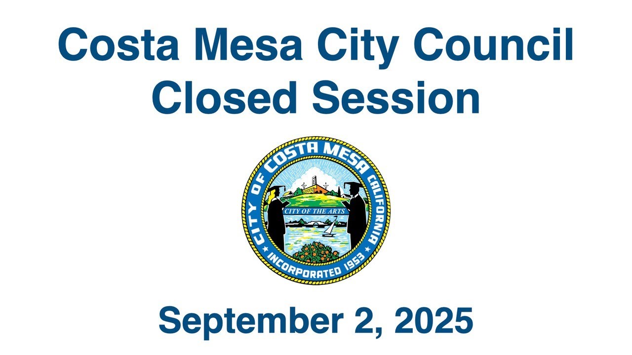 Costa Mesa City Council Closed Session September 2, 2025