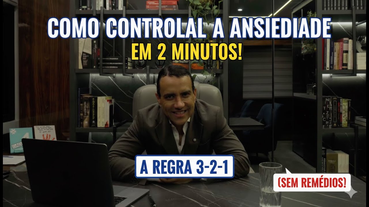 Como Controlar a Ansiedade em 2 Minutos: A Regra 3-2-1 (Sem Remédios!)