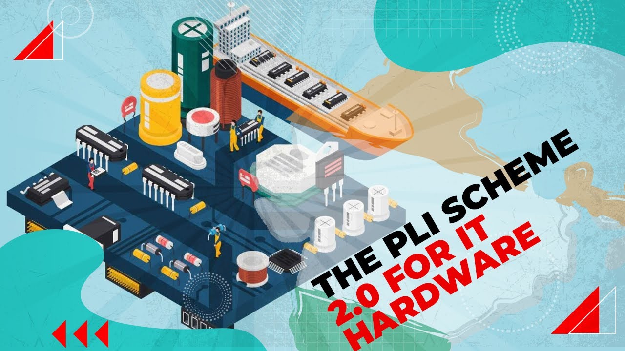 The PLI scheme 2.0 for IT hardware to make India manufacturing bases