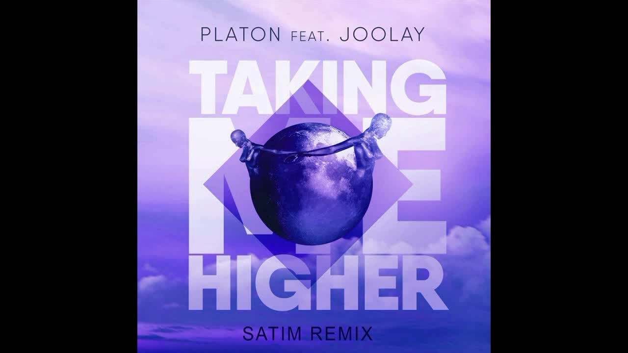 Platon feat. Joolay - Taking Me Higher (Satim Remix)