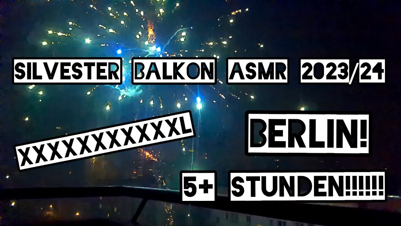 BERLIN SILVESTERSTIMMUNG VOM BALKON 2023/24 / SILVESTERASMR 5+ STUNDEN!!!!!!
