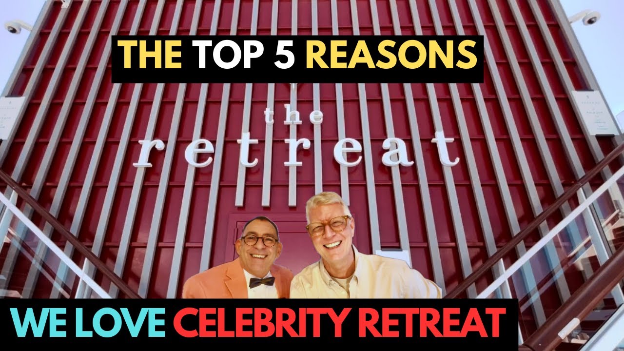 TOP 5 Reasons for THE RETREAT on Celebrity Cruise Line Edge Class Ships (with 1 warning)