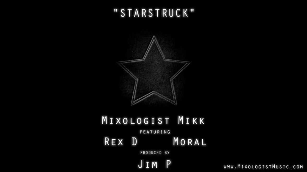 Mixologist Mikk - StarStruck ft. Rex D & Moral (Produced by JimP)