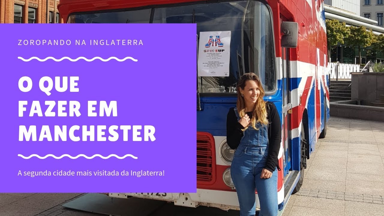 Manchester: O que fazer na segunda cidade mais visitada da Inglaterra? | Guia de Viagem Inglaterra