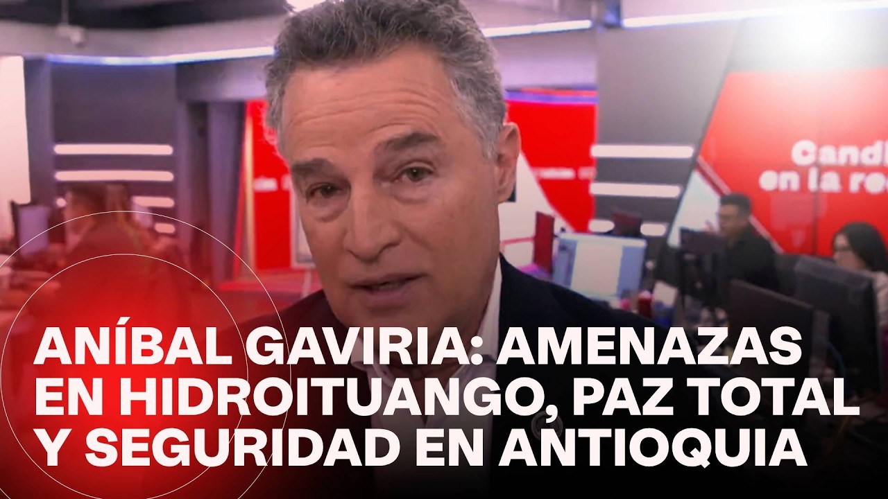 Aníbal Gaviria: amenazas en Hidroituango, paz total y seguridad en Antioquia