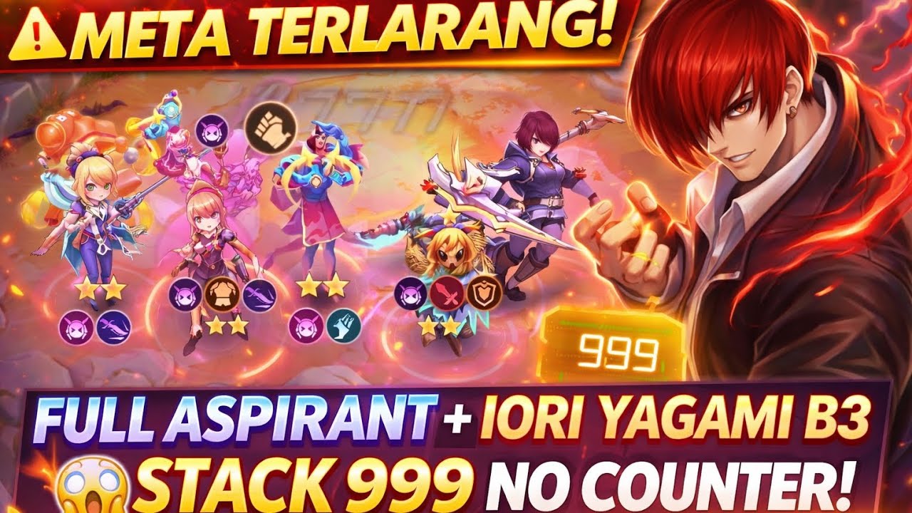 META TERLARANG! FULL ASPIRANT + IORI YAGAMI B3 😱 STACK 999 NO COUNTER | MOBILE LEGEND 