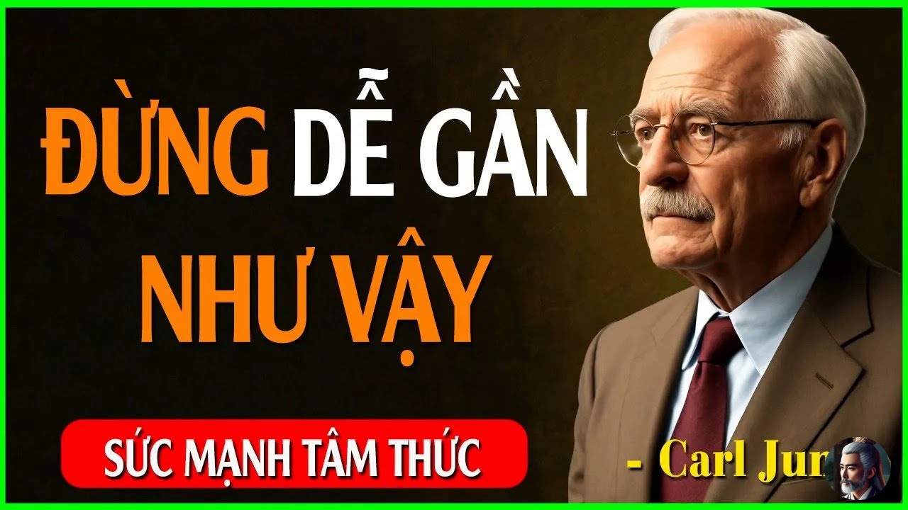 ĐỪNG DỄ GẦN NHƯ VẬY   Khi Bạn TRỞ NÊN KHÓ GẦN, Đây Là Điều Thực Sự XẢY RA  Carl Jung
