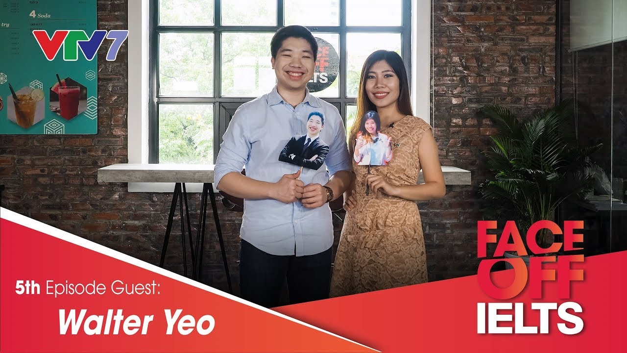 IELTS FACE-OFF | S02E05 | THE GLOBAL VILLAGE | WALTER YEO [ENG/VIETSUB CC]