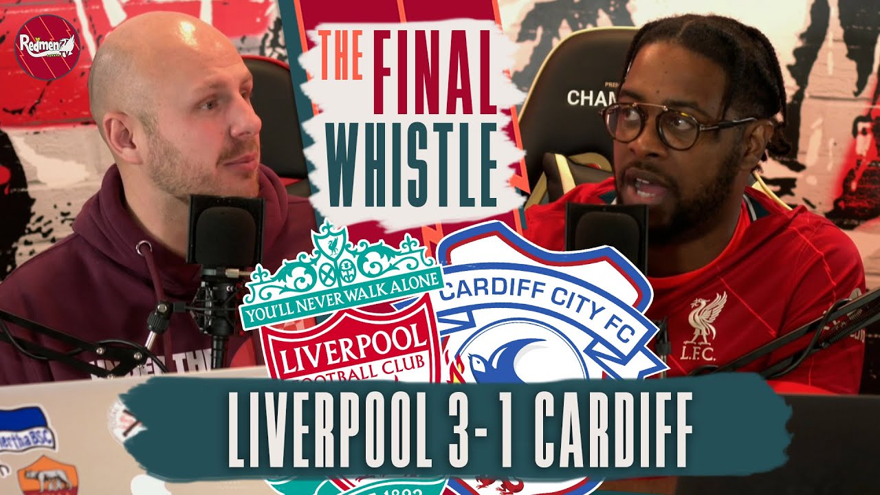 Liverpool 3-1 Cardiff | The Final Whistle