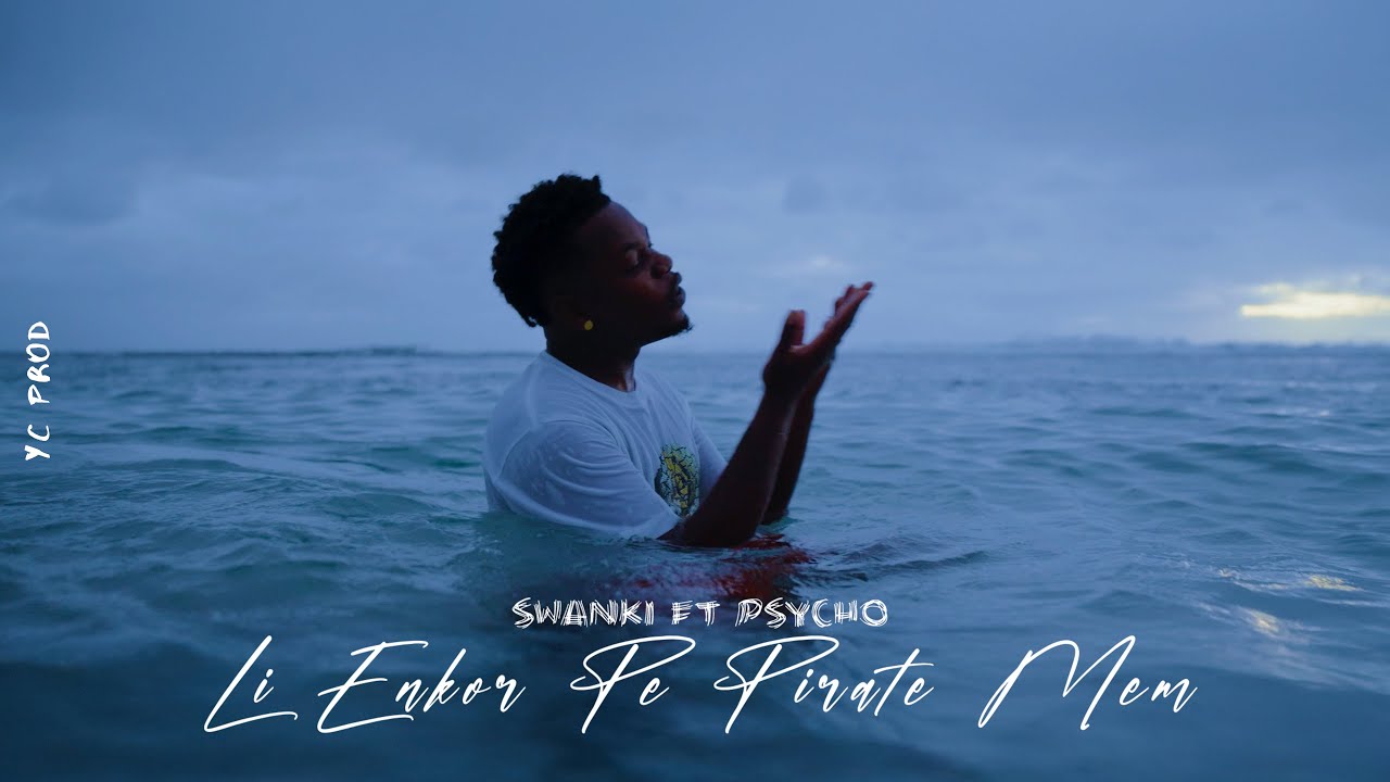 Li enkor pe pirate mem - Swanki ft Psycho - Lin al fer longanis lor mo nom