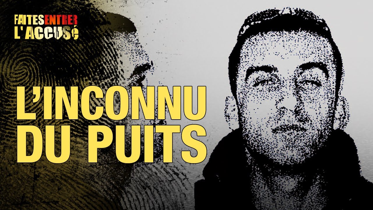 Faites Entrer l'Accus&eacute; : L'inconnu du puits