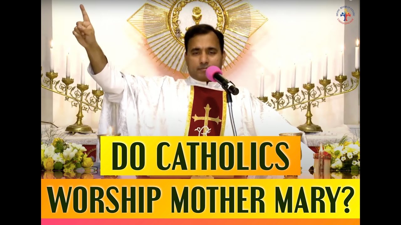 Fr Joseph Edattu VC - Mother Mary Series, Ep. 3: Do Catholics worship Mother Mary?