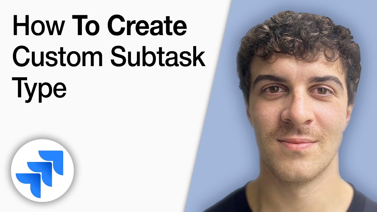 How to Create a Custom Subtask Type - Jira [2025 Full Guide]