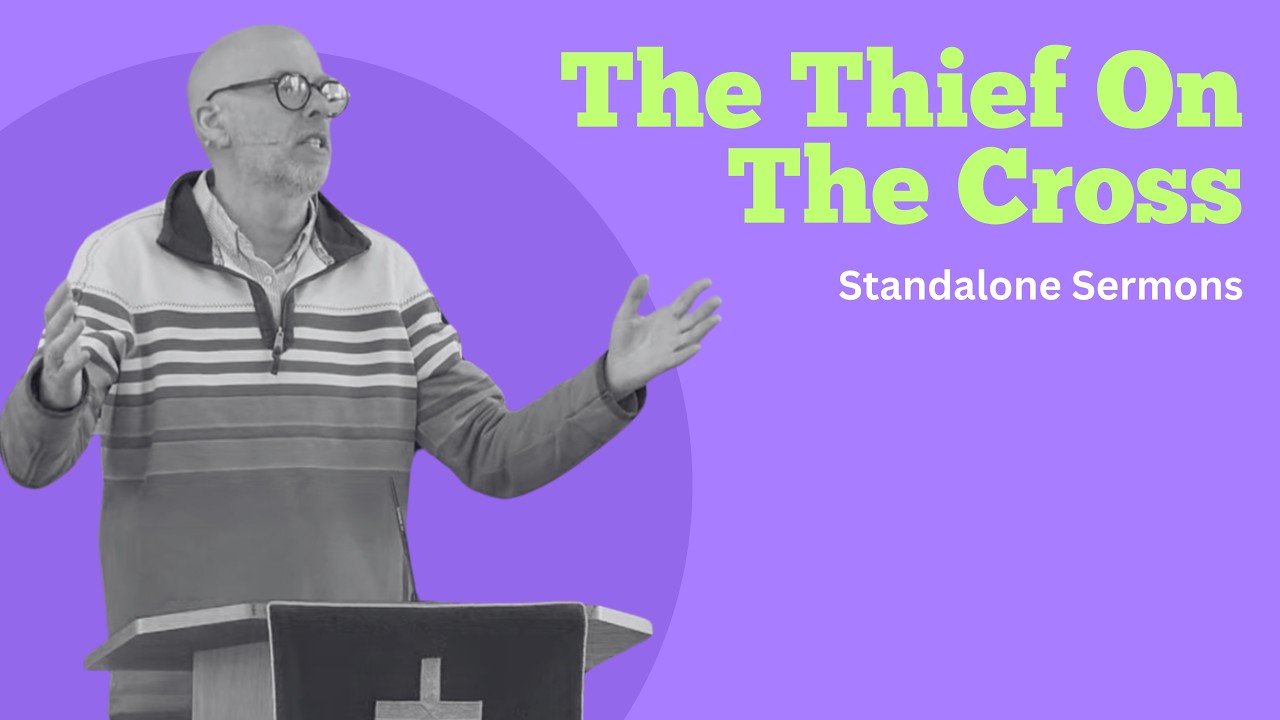 The Thief On The Cross - Luke 23:26-43 - 8th March 2026