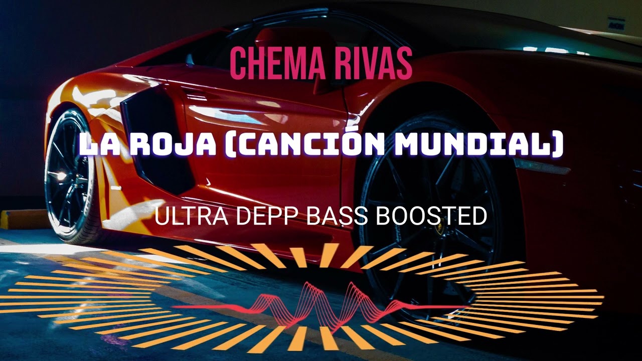 Chema Rivas - LA ROJA (CANCIÓN MUNDIAL) BASS BOOSTED 1080p ULTRA DEEP CAR MUSIC