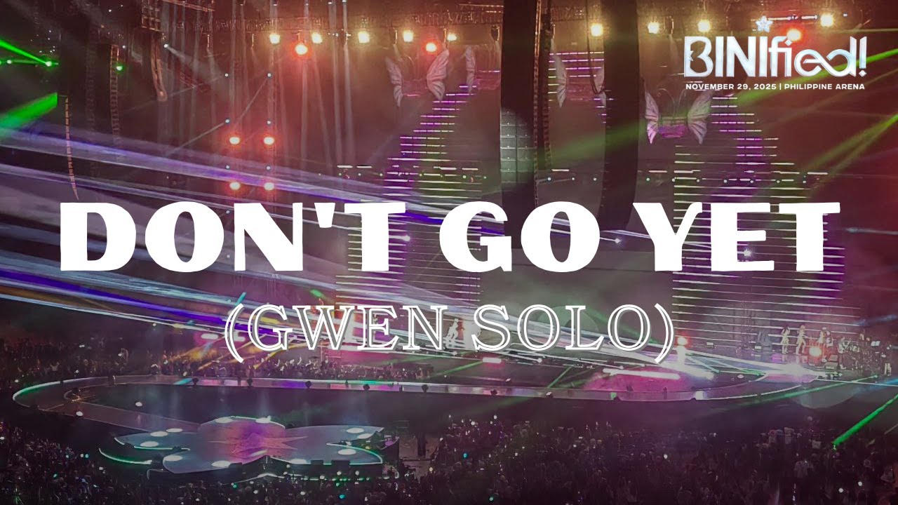 Don't Go Yet (Gwen Solo) - BINI | BINIfied Concert at Philippine Arena LIVE