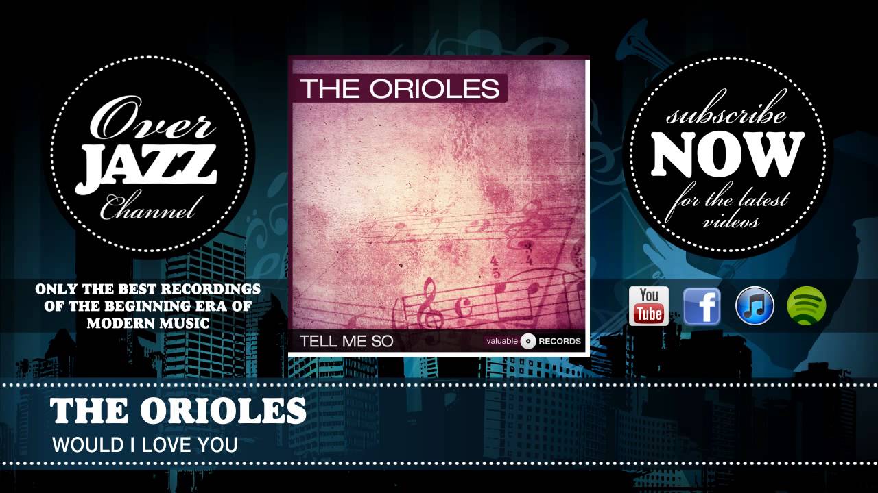 The Orioles - Would I Love You (1951)
